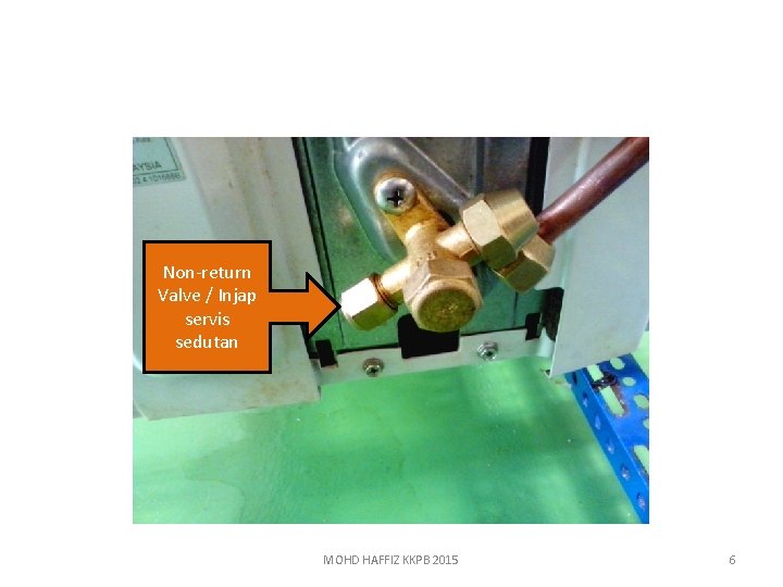 Non-return Valve / Injap servis sedutan MOHD HAFFIZ KKPB 2015 6 