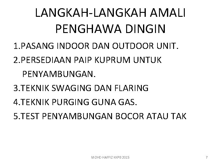 LANGKAH-LANGKAH AMALI PENGHAWA DINGIN 1. PASANG INDOOR DAN OUTDOOR UNIT. 2. PERSEDIAAN PAIP KUPRUM