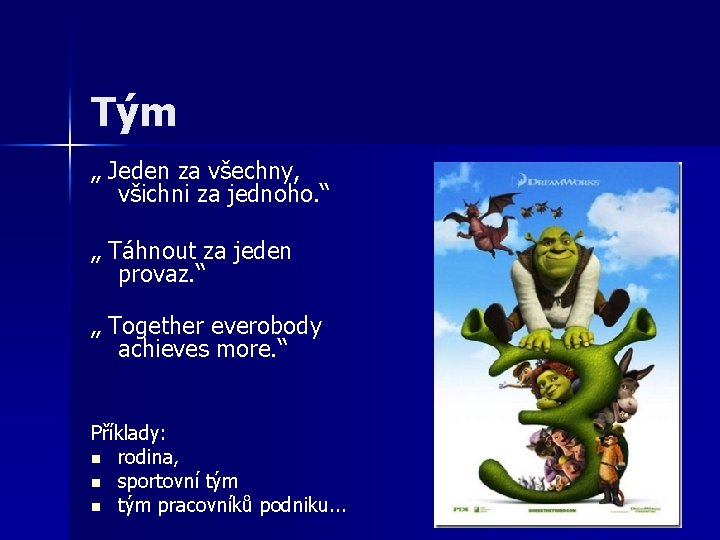 Tým „ Jeden za všechny, všichni za jednoho. “ „ Táhnout za jeden provaz. Tým „ Jeden za všechny, všichni za jednoho. “ „ Táhnout za jeden provaz.