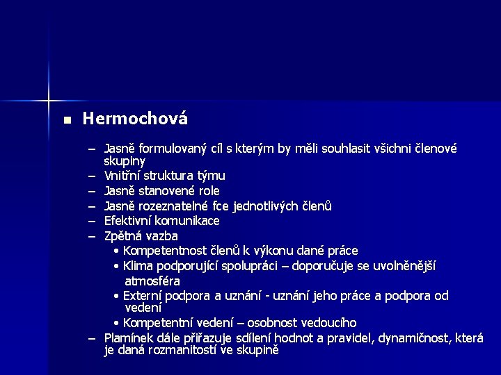 n Hermochová – Jasně formulovaný cíl s kterým by měli souhlasit všichni členové skupiny