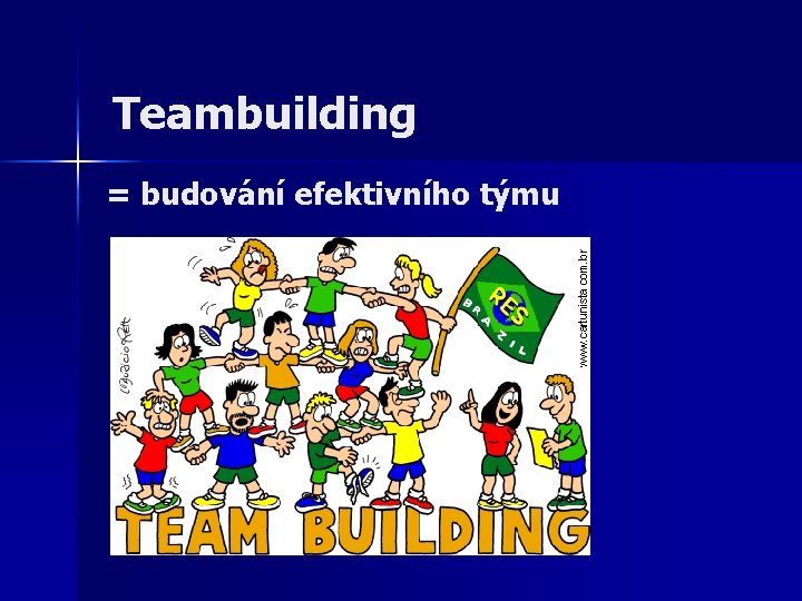 Teambuilding = budování efektivního týmu 
