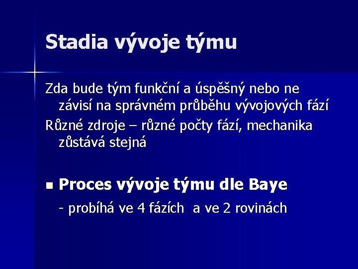 Stadia vývoje týmu Zda bude tým funkční a úspěšný nebo ne závisí na správném