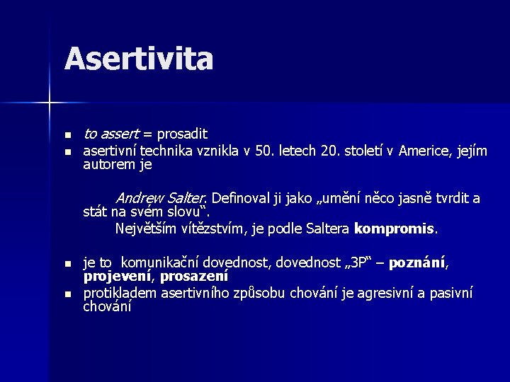Asertivita n n to assert = prosadit asertivní technika vznikla v 50. letech 20.