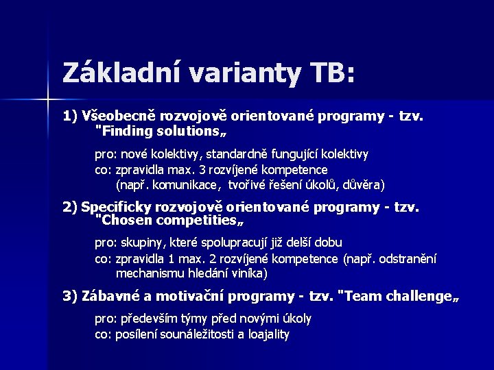 Základní varianty TB: 1) Všeobecně rozvojově orientované programy - tzv. "Finding solutions„ pro: nové