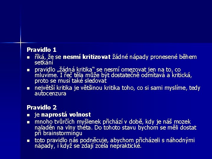 Pravidlo 1 n říká, že se nesmí kritizovat žádné nápady pronesené během setkání n