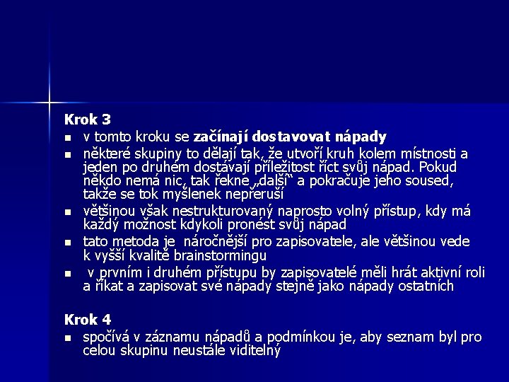 Krok 3 n v tomto kroku se začínají dostavovat nápady n některé skupiny to Krok 3 n v tomto kroku se začínají dostavovat nápady n některé skupiny to