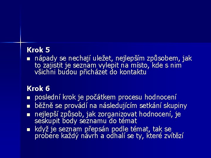 Krok 5 n nápady se nechají uležet, nejlepším způsobem, jak to zajistit je seznam