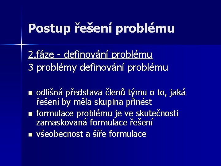 Postup řešení problému 2. fáze - definování problému 3 problémy definování problému n n