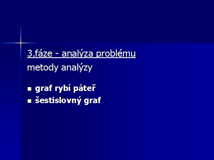 3. fáze - analýza problému metody analýzy n n graf rybí páteř šestislovný graf