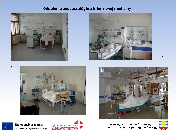 Oddelenie anesteziológie a intenzívnej medicíny r. 2011 r. 2009 Národný ústav tuberkulózy, pľúcnych chorôb