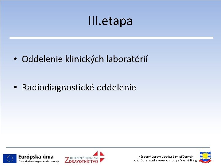 III. etapa • Oddelenie klinických laboratórií • Radiodiagnostické oddelenie Národný ústav tuberkulózy, pľúcnych chorôb