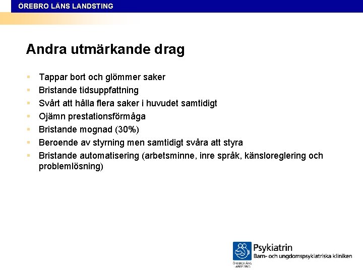 ÖREBRO LÄNS LANDSTING Andra utmärkande drag § § § § Tappar bort och glömmer