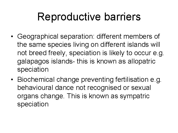 Reproductive barriers • Geographical separation: different members of the same species living on different