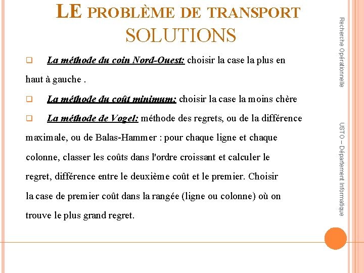 q La méthode du coin Nord-Ouest: choisir la case la plus en haut à