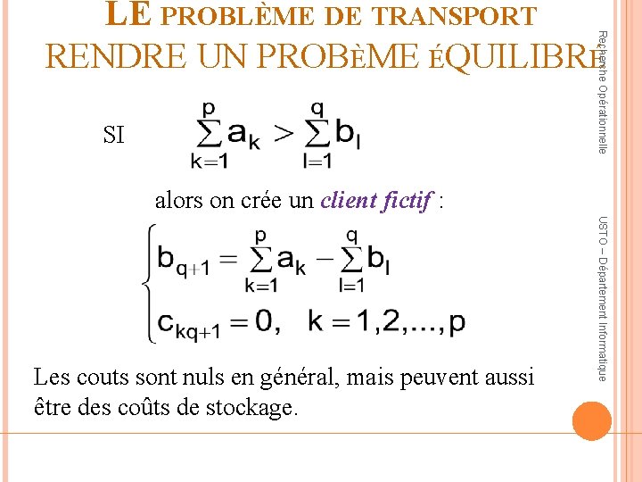 Recherche Opérationnelle LE PROBLÈME DE TRANSPORT RENDRE UN PROBÈME ÉQUILIBRÉ SI alors on crée