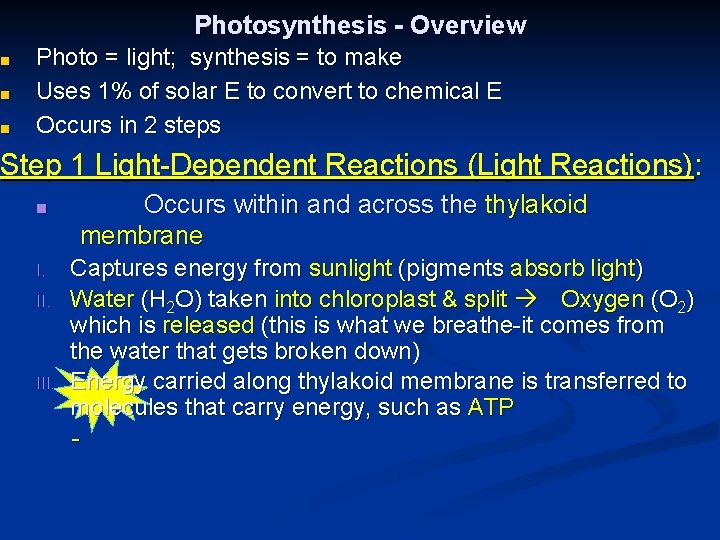 ■ ■ ■ Photosynthesis - Overview Photo = light; synthesis = to make Uses