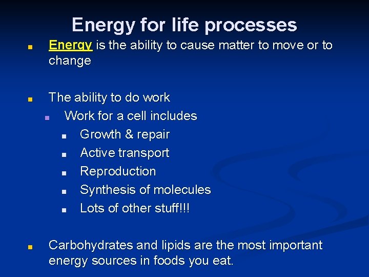 Energy for life processes ■ ■ ■ Energy is the ability to cause matter