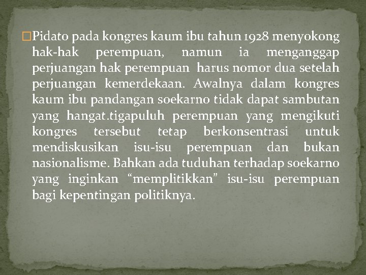 �Pidato pada kongres kaum ibu tahun 1928 menyokong hak-hak perempuan, namun ia menganggap perjuangan