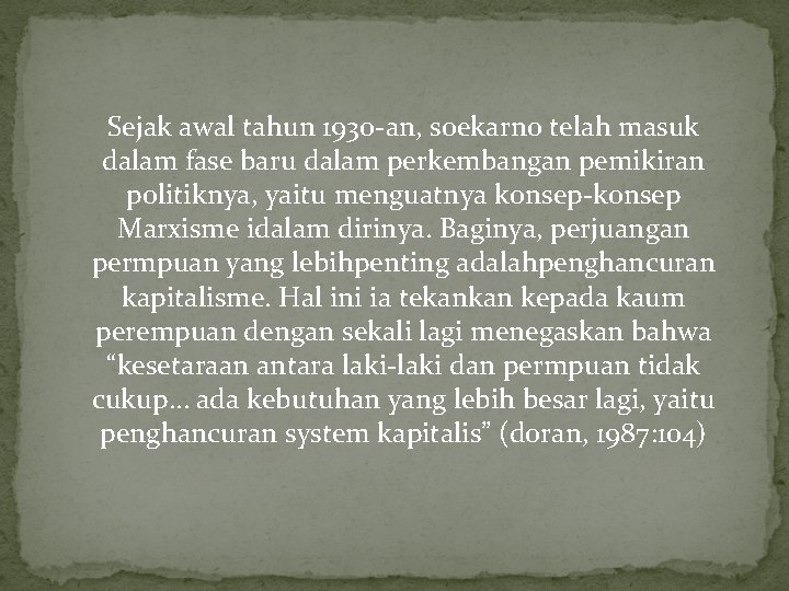 Sejak awal tahun 1930 -an, soekarno telah masuk dalam fase baru dalam perkembangan pemikiran