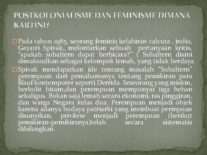 POSTKOLONIALISME DAN FEMINISME DIMANA KARTINI? � Pada tahun 1985, seorang feminis kelahiran calcuta ,