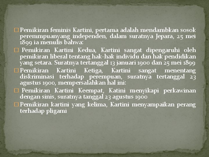 � Pemikiran feminis Kartini, pertama adalah mendambkan sosok peremmpuanyang independen, dalam suratnya Jepara, 25