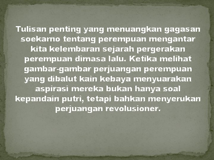 Tulisan penting yang menuangkan gagasan soekarno tentang perempuan mengantar kita kelembaran sejarah pergerakan perempuan