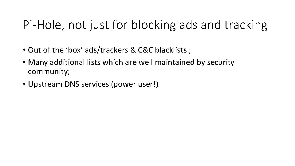 Pi-Hole, not just for blocking ads and tracking • Out of the ‘box’ ads/trackers