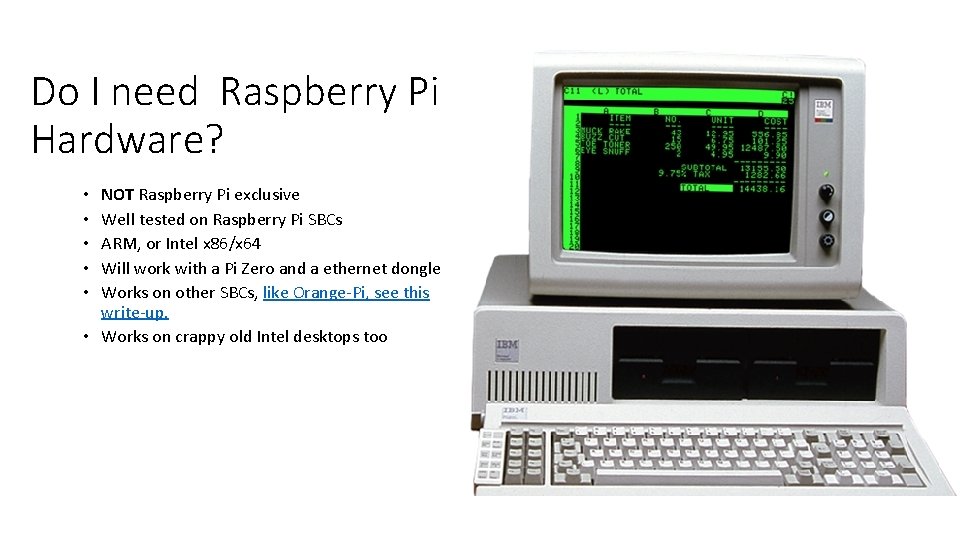 Do I need Raspberry Pi Hardware? NOT Raspberry Pi exclusive Well tested on Raspberry
