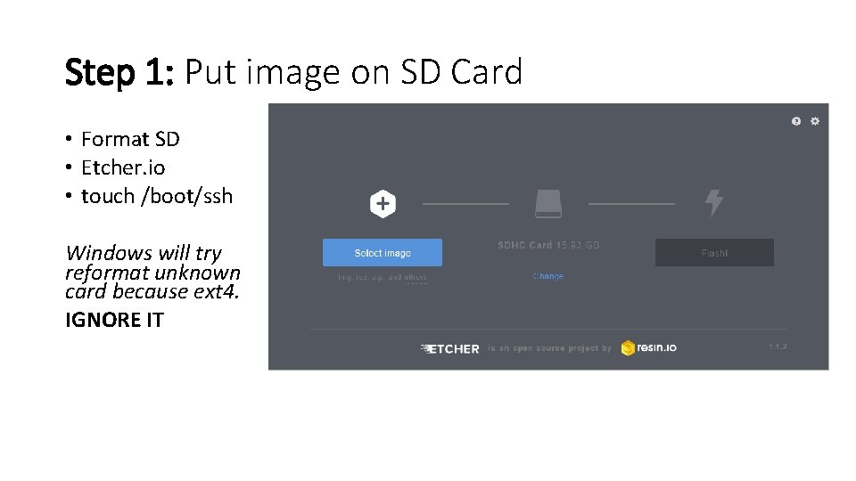 Step 1: Put image on SD Card • Format SD • Etcher. io •