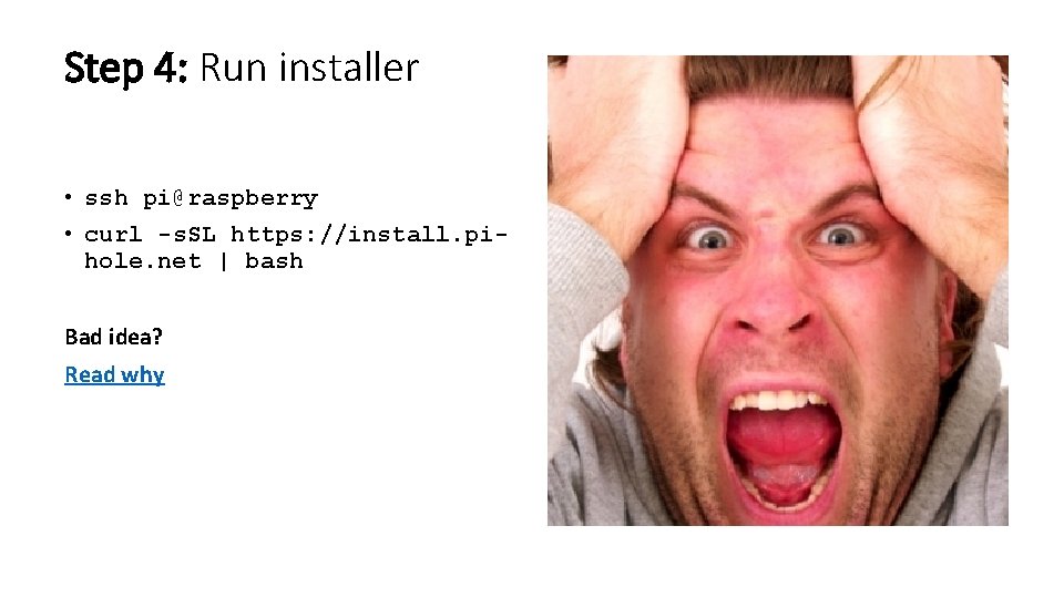 Step 4: Run installer • ssh pi@raspberry • curl -s. SL https: //install. pihole.