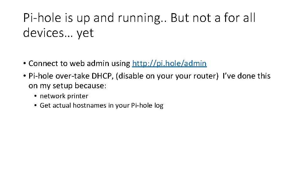 Pi-hole is up and running. . But not a for all devices… yet •