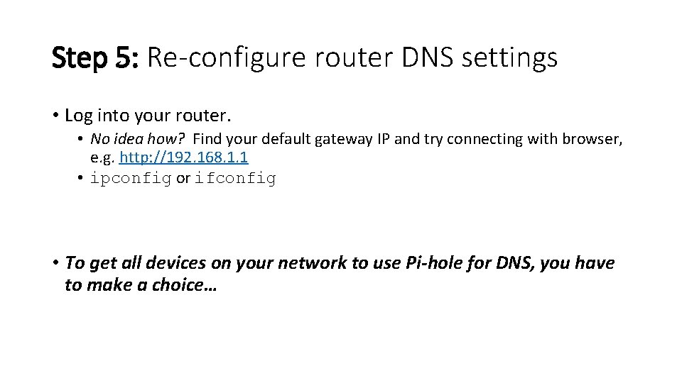 Step 5: Re-configure router DNS settings • Log into your router. • No idea