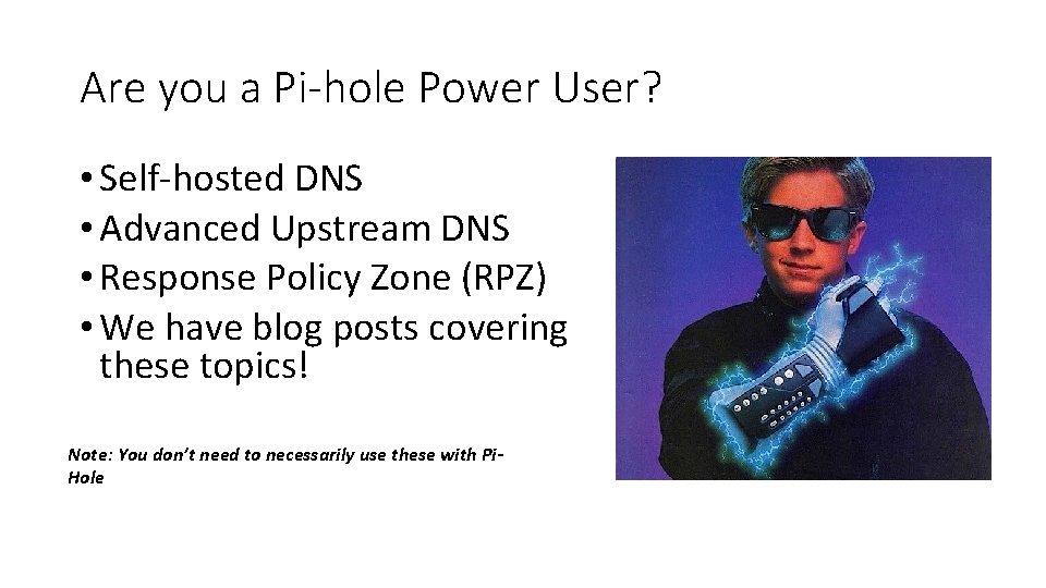 Are you a Pi-hole Power User? • Self-hosted DNS • Advanced Upstream DNS •