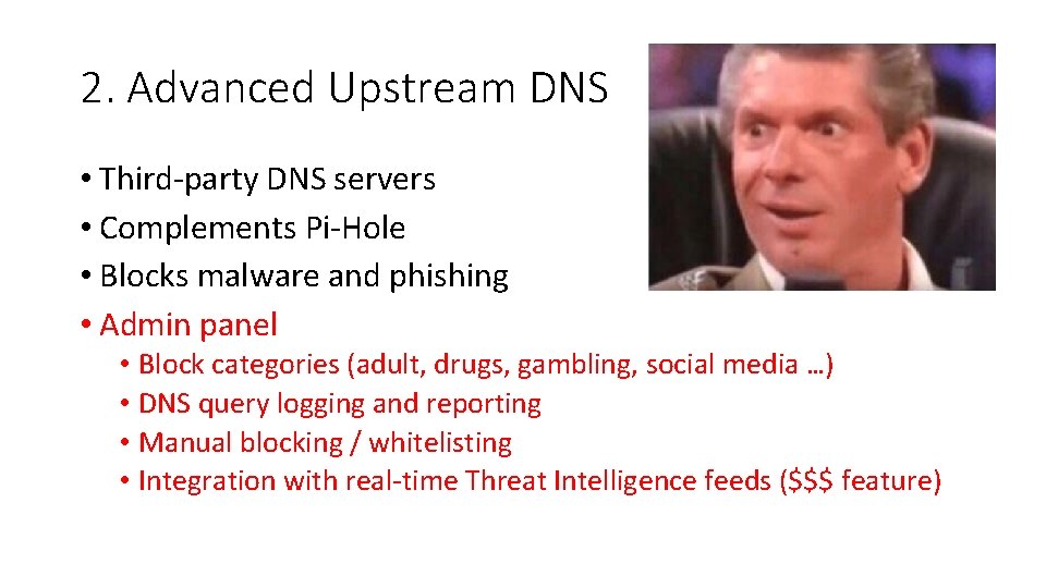 2. Advanced Upstream DNS • Third-party DNS servers • Complements Pi-Hole • Blocks malware