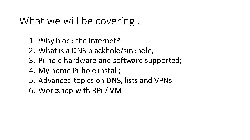 What we will be covering… 1. 2. 3. 4. 5. 6. Why block the