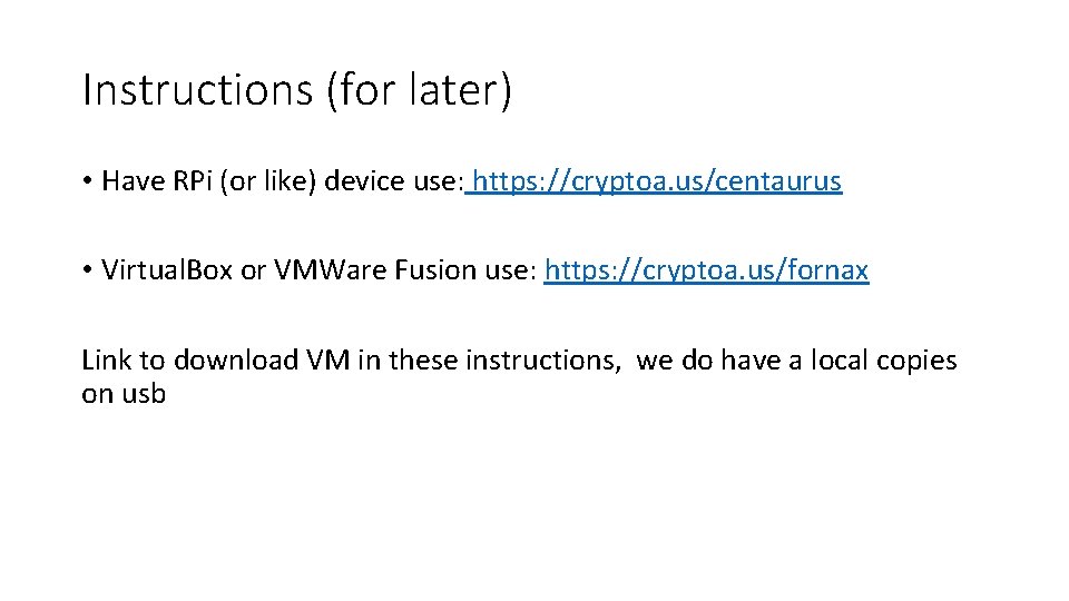 Instructions (for later) • Have RPi (or like) device use: https: //cryptoa. us/centaurus •