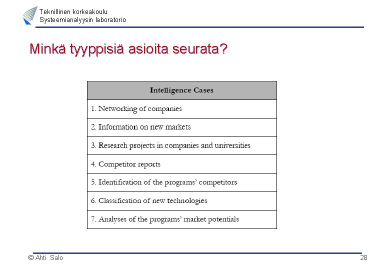 Teknillinen korkeakoulu Systeemianalyysin laboratorio Minkä tyyppisiä asioita seurata? © Ahti Salo 28 