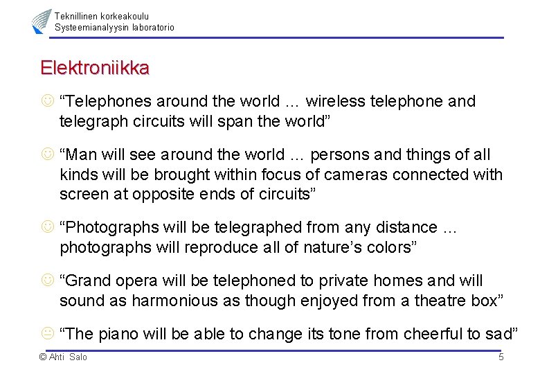 Teknillinen korkeakoulu Systeemianalyysin laboratorio Elektroniikka J “Telephones around the world … wireless telephone and