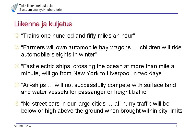 Teknillinen korkeakoulu Systeemianalyysin laboratorio Liikenne ja kuljetus J “Trains one hundred and fifty miles