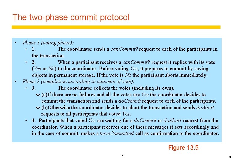 The two-phase commit protocol • • Phase 1 (voting phase): • 1. The coordinator