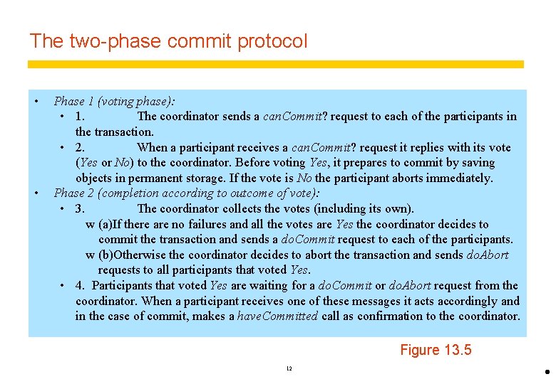 The two-phase commit protocol • • Phase 1 (voting phase): • 1. The coordinator