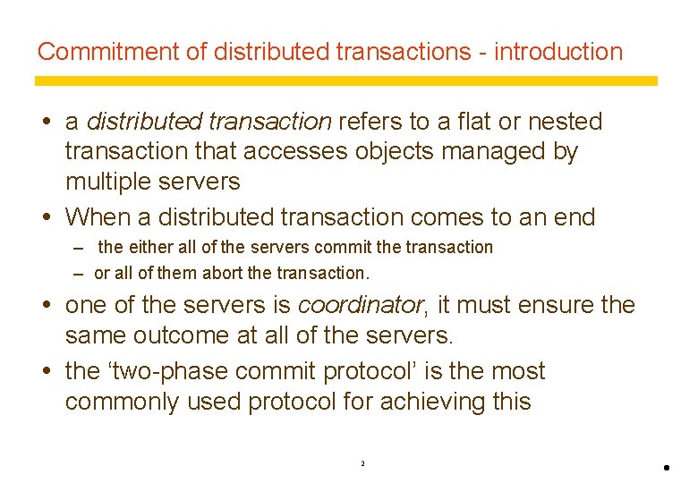 Commitment of distributed transactions - introduction a distributed transaction refers to a flat or