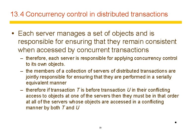 13. 4 Concurrency control in distributed transactions Each server manages a set of objects