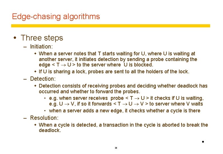 Edge-chasing algorithms Three steps – Initiation: w When a server notes that T starts