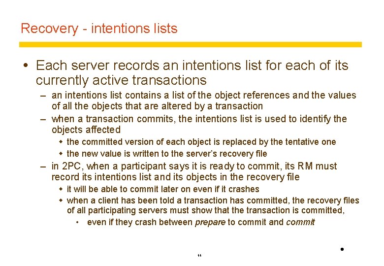 Recovery - intentions lists Each server records an intentions list for each of its