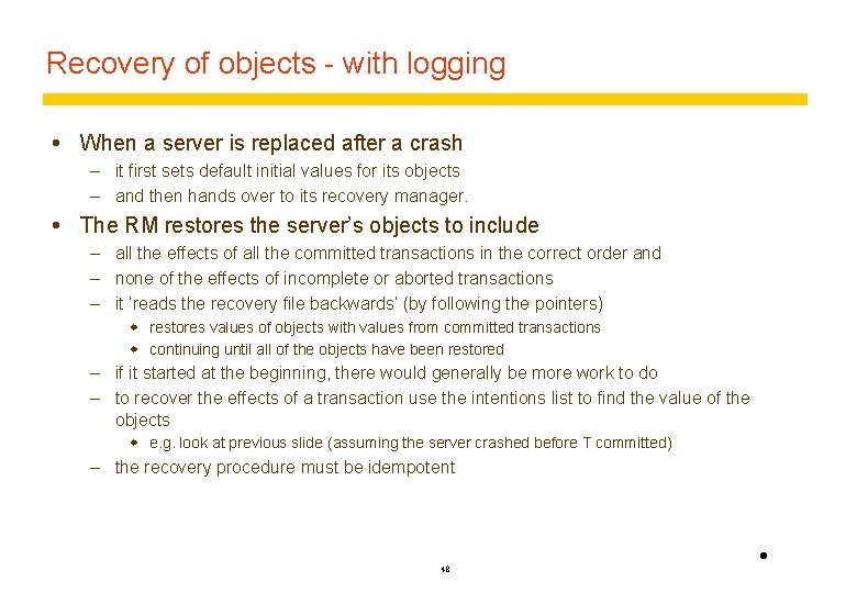 Recovery of objects - with logging When a server is replaced after a crash