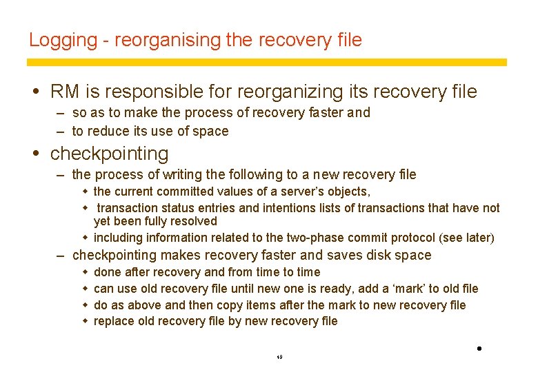 Logging - reorganising the recovery file RM is responsible for reorganizing its recovery file