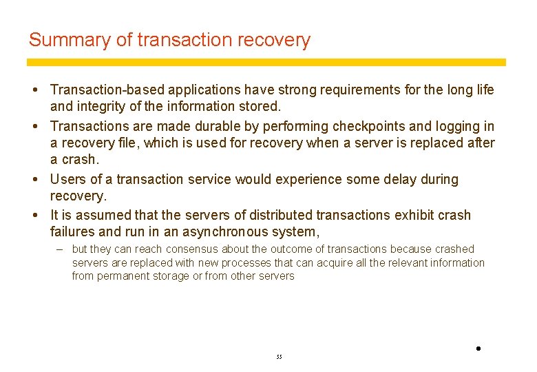 Summary of transaction recovery Transaction-based applications have strong requirements for the long life and