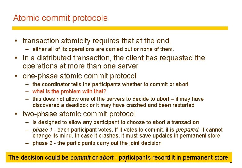 Atomic commit protocols transaction atomicity requires that at the end, – either all of