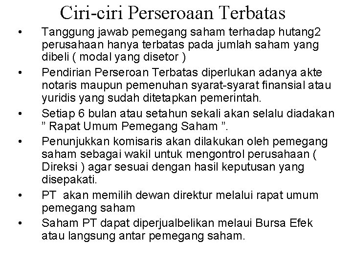 Ciri-ciri Perseroaan Terbatas • • • Tanggung jawab pemegang saham terhadap hutang 2 perusahaan